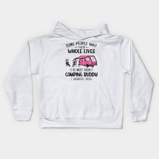 Some People Wait Their Whole Lives To Meet Their Camping Buddy Kids Hoodie